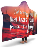 Christian Hooded Blanket - Let Everything That Has Breath Praise The Lord, Scripture and Quotes Blanket, Outdoor and Couch Blanket
