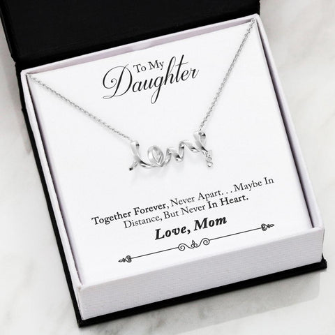 Scripted Love Necklace - Mom's Gift To Daughter (Forever)