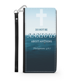 Wallet Phone Case (Samsung & Iphone) - Do Not Be Anxious (Philippians 4: 6-7)