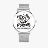 Scripture Unisex Wristwatches (Multi Sizes & Color w/ Calendar) - Never Stop Praying (1 Thessalonians 5:17) Wristwatch - Christian Watch - Gift for Christians