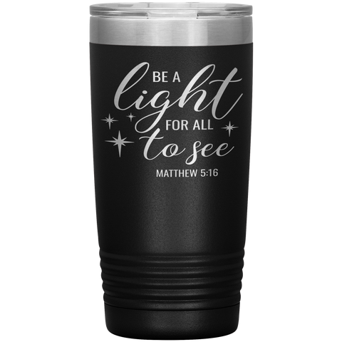 Christian Tumbler 20oz (Matthew 5:16, Be A light For All To See) - Scripture Travel Mug
