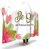 Christian Hooded Blanket - Be Still, Scripture and Quotes Hooded Blanket