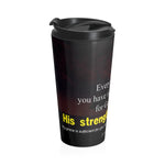 Christian Travel Mug 15 oz (2 Corinthians 12:9, Every Weakness There Is An Opportunity)