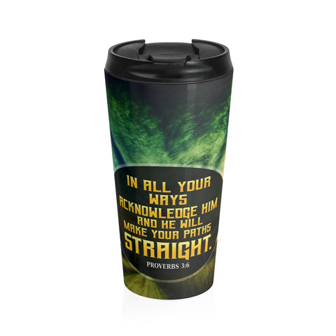 Christian Travel Mug 15 oz (Proverbs 3:6, In All Your Ways Acknowledge Him)