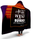 Christian Hooded Blanket - Come To Me All You Are Weary & Burdened and I Will Give You Rest (Matthew 11:28), Scripture and Quotes Blanket