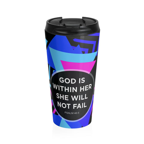 Christian Travel Mug 15 oz (Psalm 46:5, God Is Within Her She Will Not Fail)