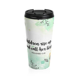 Christian Travel Mug 15 oz (Proverbs 13:28, Her Children Rise and Call Her Blessed)