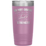 Christian Tumbler 20oz (Do Not Grieve For The Joy Of the Lord Is Your Strength) - Scripture Travel Mug Perfect Gift for Christian Friends and Church Members
