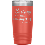 Christian Tumbler 20oz (Joshua 1:9, Be Strong and Courageous) - Scripture Travel Mug