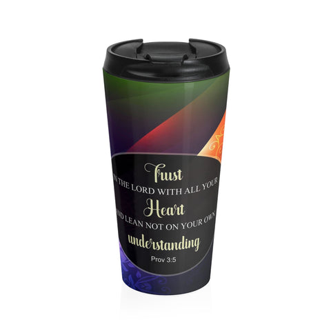 Christian Travel Mug 15  (Proverbs 3:5, Trust in the Lord with All your Heart)