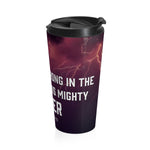 Christian Travel Mug 15 oz (Ephesians 6:10, Finally Be Strong In The Lord)