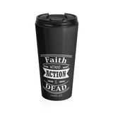 Christian Travel Mug 15 oz (James 2:17, Faith Without Action Is Dead)