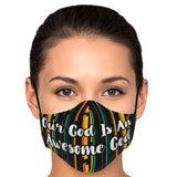 Fashion Face Mask (Our God Is An Awesome God) - 5 Layers