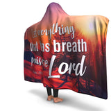 Christian Hooded Blanket - Let Everything That Has Breath Praise The Lord, Scripture and Quotes Blanket, Outdoor and Couch Blanket