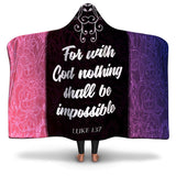 Christian Hooded Blanket - For With God Nothing Is Impossible, Scripture and Quotes Blanket, Outdoor and Couch Blanket