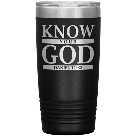 Scripture 20oz Tumbler - Know Your God (Daniel 11:32) Tumbler - Christian Travel Mug - Gift for Christians