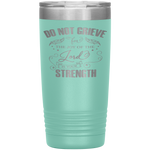 Christian Tumbler 20oz (Do Not Grieve For The Joy Of the Lord Is Your Strength) - Scripture Travel Mug Perfect Gift for Christian Friends and Church Members