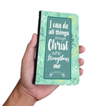 Wallet Phone Case (Iphone & Samsung) - I Can Do All Things Through Christ Who Strengthens Me (Philippians 4:13)