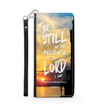 Wallet Phone Case (Samsung & Iphone) - Be Still In the Presence Of The Lord, Psalm 37:7