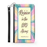 Wallet Phone Case (Samsung & Iphone) - Rejoice In The Lord Always (Philippians 4:4)