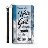 Wallet Phone Case (Samsung & Iphone) - Those Who Walk With God Always Reach Their Destination