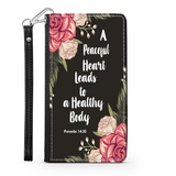 Wallet Phone Case (Samsung & Iphone) - A Peaceful Heart Leads To A Healthy Body, Proverbs 14:30