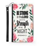 Wallet Phone Case (Samsung & Iphone) - Be Strong In The Lord And In The Strength Of His Might, Ephesians 6:10