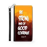 Wallet Phone Case (Samsung & Iphone) - Be Strong And Of Good Courage, Joshua 1:9