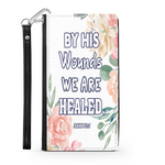 Wallet Phone Case (Samsung & Iphone) - By His Wound We Are Healed, Isaiah 53:3