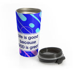 Christian Travel Mug 15 oz (God Is Good  Because Is Great)