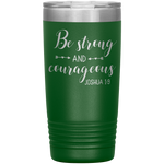 Christian Tumbler 20oz (Joshua 1:9, Be Strong and Courageous) - Scripture Travel Mug