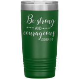 Christian Tumbler 20oz (Joshua 1:9, Be Strong and Courageous) - Scripture Travel Mug