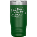 Give Thanks To The Lord 20oz Vacuum Tumbler - Christian Travel Mug - Scripture Tumbler Ideal Gift for Christian Friends & Church Members