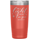 Christian Tumbler 20oz (Matthew 5:16, Be A light For All To See) - Scripture Travel Mug