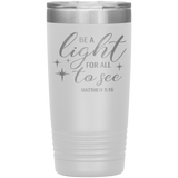 Christian Tumbler 20oz (Matthew 5:16, Be A light For All To See) - Scripture Travel Mug