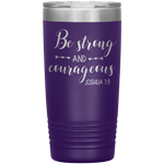 Christian Tumbler 20oz (Joshua 1:9, Be Strong and Courageous) - Scripture Travel Mug