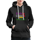 Christian Women’s Premium Hoodie - Faith Comes From Within, Scripture and Quotes Hoodie - black